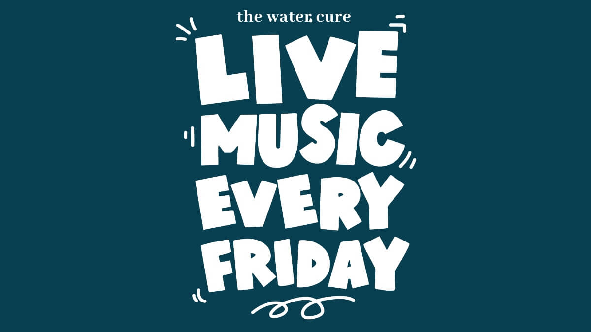 Live music every Friday at The Water Cure